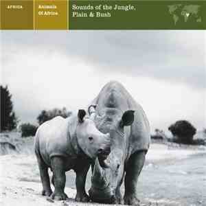 No Artist - Animals Of Africa - Sounds Of The Jungle, Plain & Bush download free