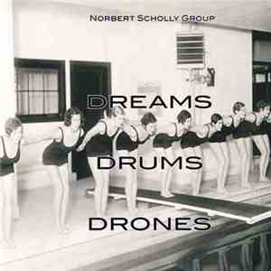 Norbert Scholly Group - Dreams, Drums And Drones download free