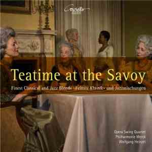 Opera Swing Quartet, Philharmonie Merck, Wolfgang Heinzel - Teatime At The Savoy download free