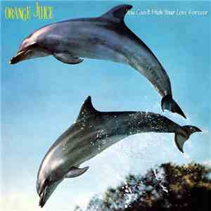 Orange Juice  - You Can't Hide Your Love Forever download free
