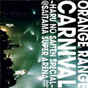 Orange Range - Carnival ~Haru No Saiten Special~@Saitama Super Arena download free