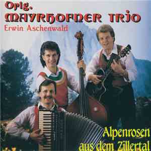 Orig. Mayrhofner Trio - Alpenrosen aus dem Zillertal download free