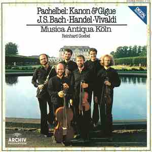 Pachelbel · J. S. Bach · Handel · Vivaldi – Musica Antiqua Köln · Reinhard Goebel - Pachelbel: Kanon & Gigue · J.S. Bach · Handel · Vivaldi download mp3 flac