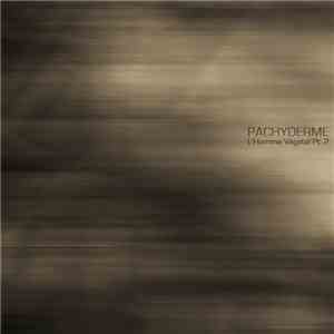 Pachyderme - L'Homme Végétal Part 2 EP download free