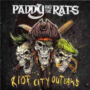 Paddy and the Rats - Riot City Outlaws download free