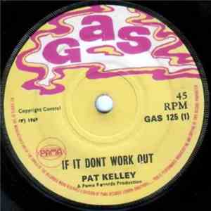 Pat Kelley - If It Don't Work Out / I Am Coming Home download free