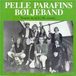 Pelle Parafins Bøljeband - Tilbake Til By'n / Til Gleden download free