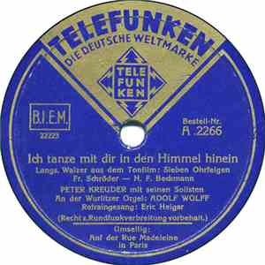 Peter Kreuder Mit Seinen Solisten, Adolf Wolff - Ich Tanze Mit Dir In Den Himmel Hinein / Auf Der Rue Madeleine In Paris download free