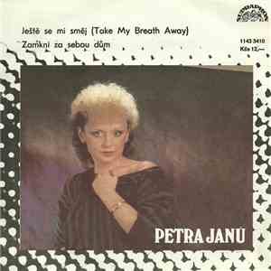 Petra Janů - Ještě Se Mi Směj (Take My Breath Away) / Zamkni Za Sebou Dům download free