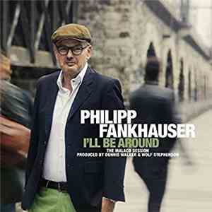 Philipp Fankhauser - I'll Be Around (The Malaco Session) download free