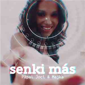Pápai Joci & Majka - Senki Más download free