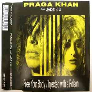 Praga Khan Feat. Jade 4 U - Free Your Body / Injected With A Poison download free