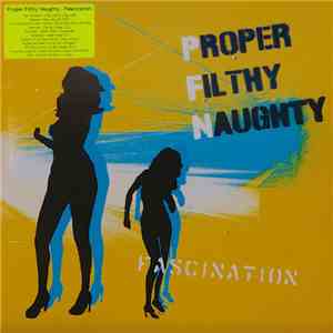 Proper Filthy Naughty - Fascination download free