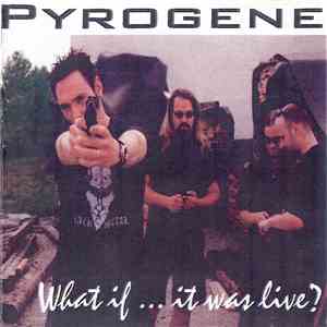 Pyrogene  - What If ... It Was Live? download free
