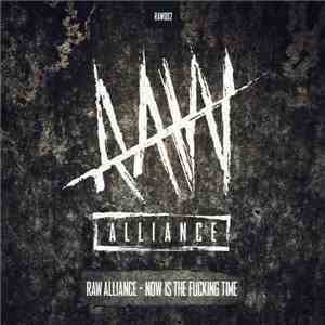 Raw Alliance - Now Is The Fucking Time download free
