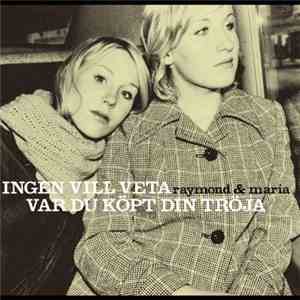 Raymond & Maria - Ingen Vill Veta Var Du Köpt Din Tröja download free