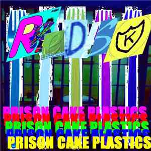 RedSK - Prison Cake Plastics download free