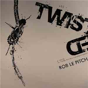 Rob Le Pitch - Twisted download free