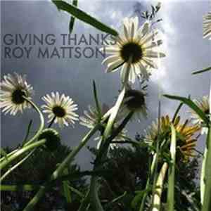 Roy Mattson - Giving Thanks download free