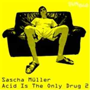 Sascha Müller - Acid Is The Only Drug 2 download free