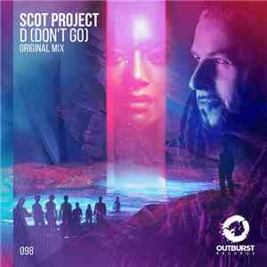Scot Project - D (Don't Go) download free