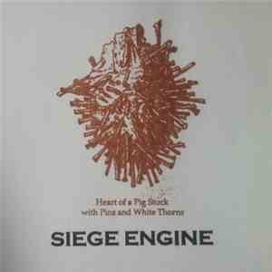 Siege Engine - Heart Of A Pig Stuck With Pins And White Thorns download free