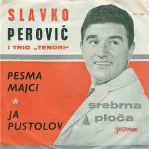 Slavko Perović I Trio "Tenori" - Pesma Majci / Ja Pustolov download free