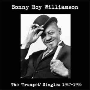 Sonny Boy Williamson  - The Trumpet Singles 1947-1955 download free