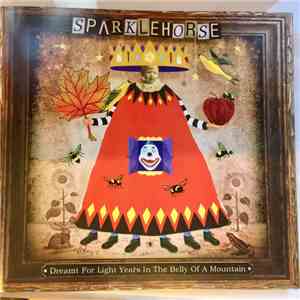 Sparklehorse - Dreamt For Light Years In The Belly Of A Mountain download free