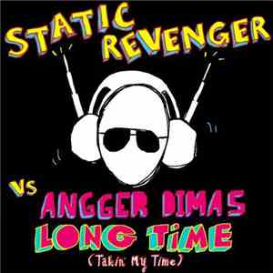 Static Revenger Vs Angger Dimas - Long Time (Taking My Time) download mp3 flac