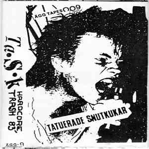Tatuerade Snutkukar - Hardcore Trash '83 download free