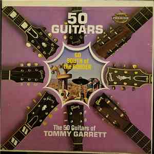 The 50 Guitars Of Tommy Garrett - Go South Of The Border download free
