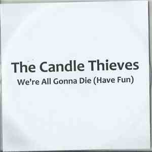 The Candle Thieves - We're All Gonna Die (Have Fun) download free