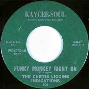 The Curtis Liggins Indications - Funky Monkey Right On / What It Is? download free