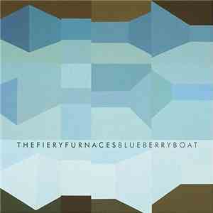 The Fiery Furnaces - Blueberry Boat download free