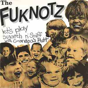 The Fuknotz - Let's Play Scratch N' Sniff With Grandpa's Butt download free