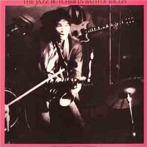 The Jazz Butcher - In Bath Of Bacon download free