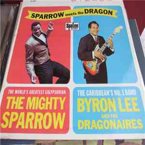 The Mighty Sparrow With Byron Lee And The Dragonaires - Sparrow Meets The Dragon download free