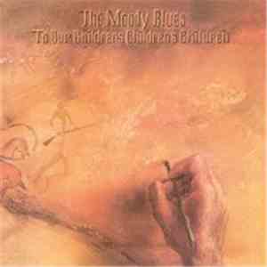 The Moody Blues - To Our Children's Children's Children download free