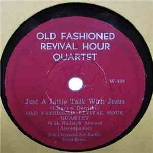 The Old Fashioned Revival Hour Quartet - Just A Little Talk With Jesus / 'Tis So Sweet To Trust In Jesus download free