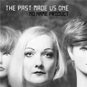The past made us one - No Name Product download free