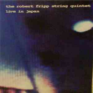 The Robert Fripp String Quintet - Live In Japan download free