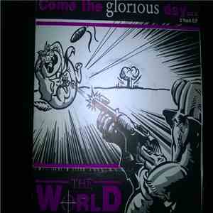 The World  - Come The Glorious Day download free