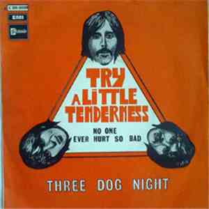 Three Dog Night - Try A Little Tenderness / That No One Ever Hurt This Bad download free