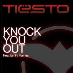 Tiësto Feat. Emily Haines - Knock You Out (Remixes) download free