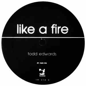 Todd Edwards - Like A Fire download free Todd Edwards - Like A Fire download mp3 flac