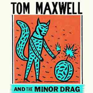 Tom Maxwell - Tom Maxwell And The Minor Drag download free