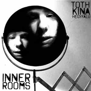 Toth Kina Hegyfalu - Inner Rooms download free