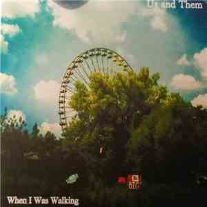 Us & Them - When I Was Walking download free