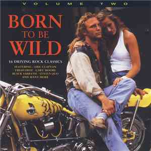 Various - Born To Be Wild • Volume Two (16 Driving Rock Classics) download free